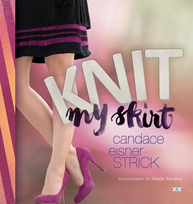 ISBN 9781933064819 Knit My Skirt/XRX BOOKS/Candace Eisner Strick 本・雑誌・コミック 画像