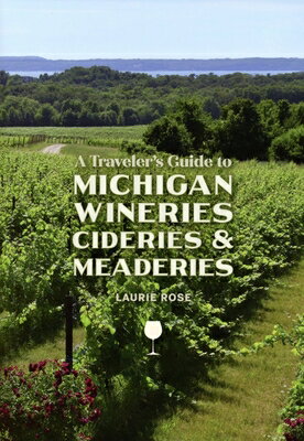 ISBN 9781933272702 A Traveler's Guide to Michigan Wineries, Cideries and Meaderies/THUNDER BAY PR/Laurie Rose 本・雑誌・コミック 画像