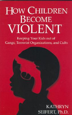 ISBN 9781933631486 How Children Become Violent: Keeping Your Kids Out of Gangs, Terrorist Organizations, and Cults/ACANTHUS PUB/Kathryn Seifert Phd 本・雑誌・コミック 画像