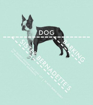 ISBN 9781933633107 Sister Bernadette's Barking Dog: The Quirky History and Lost Art of Diagramming Sentences/MELVILLE HOUSE PUB/Kitty Burns Florey 本・雑誌・コミック 画像