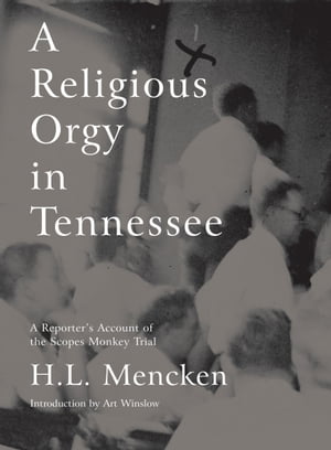 ISBN 9781933633176 A Religious Orgy in Tennessee: A Reporter's Account of the Scopes Monkey Trial/MELVILLE HOUSE PUB/H. L. Mencken 本・雑誌・コミック 画像