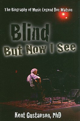 ISBN 9781933918433 Blind But Now I See: The Biography of Music Legend Doc Watson/BLOOMING TWIG BOOKS/Kent Gustavson 本・雑誌・コミック 画像