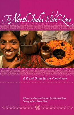 ISBN 9781934159071 To North India with Love: A Travel Guide for the Connoisseur/THINGSASIAN PR/Nabanita Dutt 本・雑誌・コミック 画像