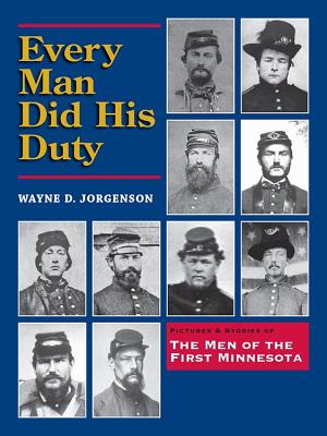 ISBN 9781934690567 Every Man Did His Duty: Pictures & Stories of the Men of the First Minnesota/TASORA BOOKS/Wayne D. Jorgenson 本・雑誌・コミック 画像