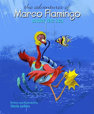 ISBN 9781934960684 The Adventures of Marco Flamingo Under the Sea/RAVEN TREE PR/Sheila Jarkins 本・雑誌・コミック 画像