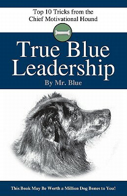 ISBN 9781936354184 True Blue Leadership: Top 10 Tricks from the Chief Motivational Hound/EXECUTIVE BOOKS/Tracey C. Jones 本・雑誌・コミック 画像