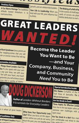 ISBN 9781936354283 Great Leaders Wanted!: Become the Leader You Want to Be--And Your Company, Business and Community Ne/EXECUTIVE BOOKS/Doug Dickerson 本・雑誌・コミック 画像