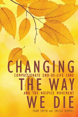 ISBN 9781936740512 Changing the Way We Die: Compassionate End-Of-Life Care and the Hospice Movement/VIVA ED/Fran Smith 本・雑誌・コミック 画像