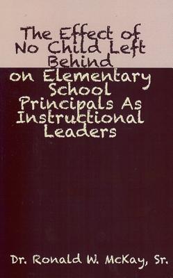 ISBN 9781937095291 The Effect of No Child Left Behind on Elementary School Principals and Instructional Leaders/GODZCHILD PUBN/Ronald W. McKay 本・雑誌・コミック 画像