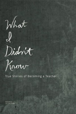 ISBN 9781937163273 What I Didn't Know: True Stories of Becoming a Teacher/IN FACT BOOKS/Lee Gutkind 本・雑誌・コミック 画像