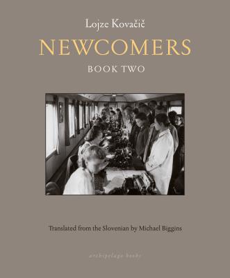 ISBN 9781939810403 Newcomers: Book Two/ARCHIPELAGO BOOKS/Lojze Kovacic 本・雑誌・コミック 画像