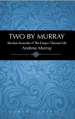 ISBN 9781939900210 Two by Murray: Absolute Surrender & the Deeper Christian Life/LUMEN CHRISTIAN PRODUCTS/Andrew Murray 本・雑誌・コミック 画像