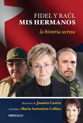 ISBN 9781945540264 Fidel Y Raul, MIS Hermanos. / My Brothers Fidel and Raul. Juanita Castro's Memoi R as Told to Maria/DEBOLSILLO/Juanita Ruz 本・雑誌・コミック 画像