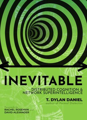 ISBN 9781962668095 Inevitable Distributed Cognition & Network Superintelligence T. Dylan Daniel 本・雑誌・コミック 画像