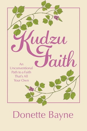 ISBN 9781973681236 Kudzu Faith An Unconventional Path to a Faith That's All Your Own Donette Bayne 本・雑誌・コミック 画像