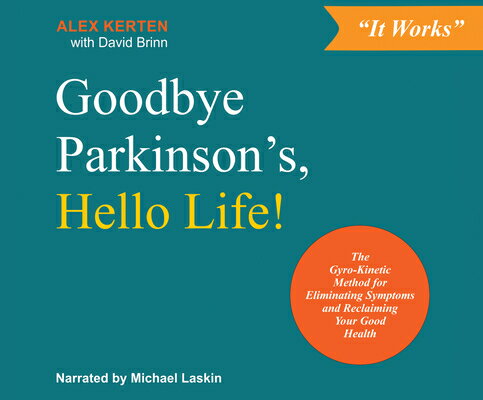 ISBN 9781974919390 Goodbye Parkinson's, Hello Life!: The Gyrokinetic Method for Eliminating Symptoms and Reclaiming You/DREAMSCAPE MEDIA/Alex Kerten 本・雑誌・コミック 画像