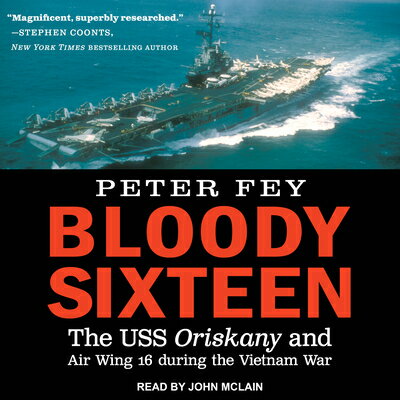 ISBN 9781977305190 Bloody Sixteen: The USS Oriskany and Air Wing 16 During the Vietnam War/TANTOR AUDIO/Peter Fey 本・雑誌・コミック 画像