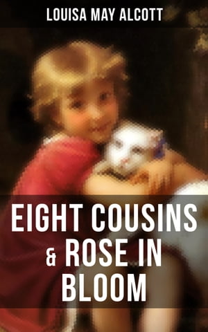 ISBN 9781980720270 EIGHT COUSINS & ROSE IN BLOOMA Story of Rose Campbell Children's Classics Louisa May Alcott 本・雑誌・コミック 画像