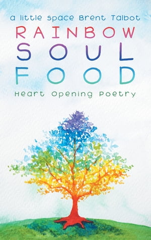 ISBN 9781982226169 Rainbow Soul FoodHeart Opening Poetry a little space Brent Talbot 本・雑誌・コミック 画像