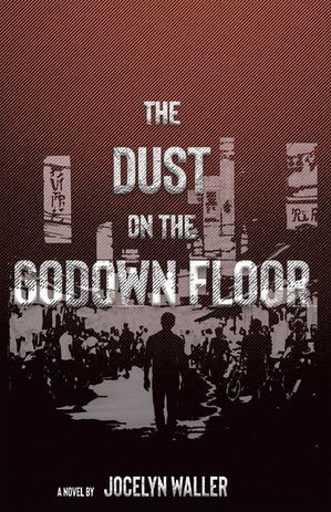 ISBN 9781982289133 The Dust on the Godown Floor A Novel Jocelyn Waller 本・雑誌・コミック 画像