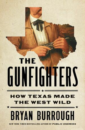 ISBN 9781984878908 The Gunfighters How Texas Made the West Wild Bryan Burrough 本・雑誌・コミック 画像