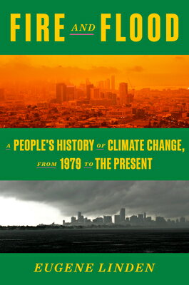 ISBN 9781984882240 Fire and Flood: A People's History of Climate Change, from 1979 to the Present/PENGUIN PR/Eugene Linden 本・雑誌・コミック 画像