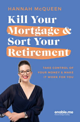 ISBN 9781991006783 Kill Your Mortgage & Sort Your Retirement Take control of your money & make it work for you Hannah McQueen 本・雑誌・コミック 画像