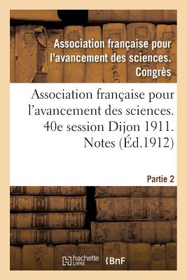 ISBN 9782011270993 Association Franaaise Pour L'Avancement Des Sciences. 40e Session Dijon 1911. Notes Partie 2/LIGHTNING SOURCE INC/Association Francaise Pour L'Avancement 本・雑誌・コミック 画像