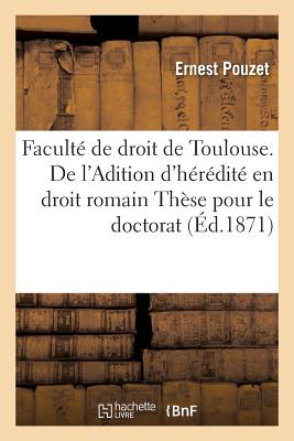 ISBN 9782011271839 Faculte de Droit de Toulouse. de L'Adition D'Heredite En Droit Romain These Pour Le Doctorat/LIGHTNING SOURCE INC/Pouzet 本・雑誌・コミック 画像