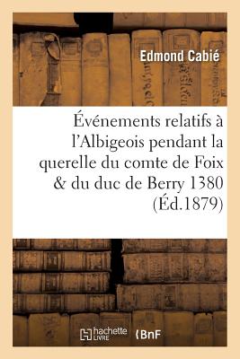 ISBN 9782011272737 vnements Relatifs  l'Albigeois Pendant La Querelle Du Comte de Foix & Du Duc de Berry 1380-1382/HACHETTE LIVRE/Edmond Cabi 本・雑誌・コミック 画像