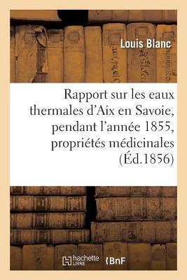 ISBN 9782011279569 Rapport Sur Les Eaux Thermales d'Aix En Savoie, Pendant l'Anne 1855/HACHETTE LIVRE/Louis Blanc 本・雑誌・コミック 画像