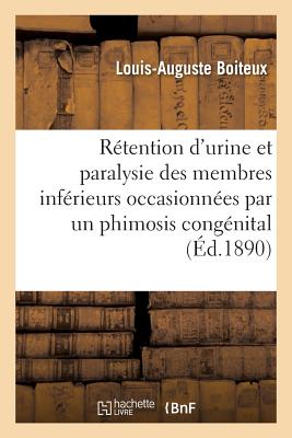 ISBN 9782011281647 Retention D'Urine Et Paralysie Des Membres Inferieurs Occasionnees Par Un Phimosis Congenital = Ra(c/LIGHTNING SOURCE INC/Louis-Auguste Boiteux 本・雑誌・コミック 画像