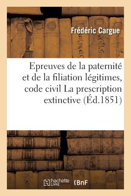 ISBN 9782011285843 Epreuves de La Paternite Et de La Filiation Legitimes, Code Civil La Prescription Extinctive, These/LIGHTNING SOURCE INC/Cargue 本・雑誌・コミック 画像