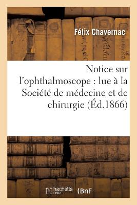 ISBN 9782011302182 Notice Sur l'Ophthalmoscope: Lue  La Socit de Mdecine Et de Chirurgie/HACHETTE LIVRE/Flix Chavernac 本・雑誌・コミック 画像