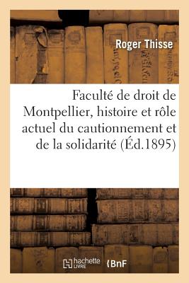 ISBN 9782011303325 Faculte de Droit de Montpellier. L'Histoire Et Le Role Actuel Du Cautionnement Et de la Solidarite/LIGHTNING SOURCE INC/Thisse-R 本・雑誌・コミック 画像