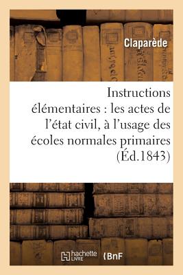 ISBN 9782011303561 Instructions Elementaires Sur Les Actes de L'Etat Civil A L'Usage Des Ecoles Normales Primaires 1843/LIGHTNING SOURCE INC/Claparede 本・雑誌・コミック 画像