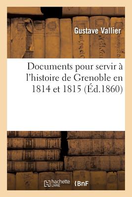 ISBN 9782011307361 Documents Pour Servir  l'Histoire de Grenoble En 1814 Et 1815/HACHETTE LIVRE/Gustave Vallier 本・雑誌・コミック 画像