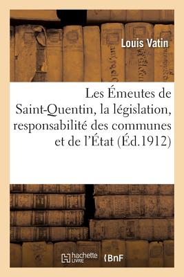 ISBN 9782011307804 Les Emeutes de Saint-Quentin, La Legislation, Responsabilite Des Communes Et de L'Etat/LIGHTNING SOURCE INC/Vatin 本・雑誌・コミック 画像