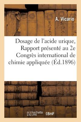 ISBN 9782011309341 Dosage de L'Acide Urique, Rapport Presente Au 2e Congres International de Chimie Appliquee 1896 = Do/LIGHTNING SOURCE INC/Vicario 本・雑誌・コミック 画像