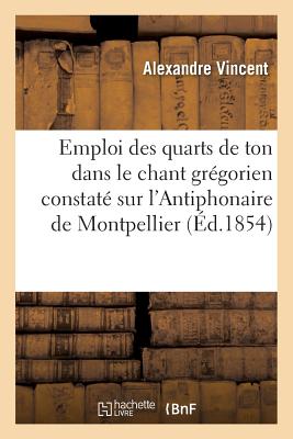 ISBN 9782011311238 Emploi Des Quarts de Ton Dans Le Chant Grgorien Constat Sur l'Antiphonaire de Montpellier/HACHETTE LIVRE/Alexandre Vincent 本・雑誌・コミック 画像