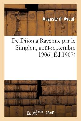 ISBN 9782011314857 de Dijon  Ravenne Par Le Simplon: Aout-Septembre 1906/HACHETTE LIVRE/Auguste D' Avout 本・雑誌・コミック 画像