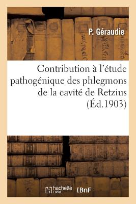 ISBN 9782011327383 Contribution A L'Etude Pathogenique Des Phlegmons de la Cavite de Retzius/LIGHTNING SOURCE INC/Geraudie-P 本・雑誌・コミック 画像