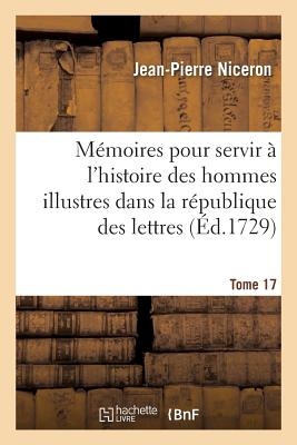 ISBN 9782011337450 Mmoires Pour Servir  l'Histoire Des Hommes Illustres Dans La Rpublique Des Lettres. Tome 17/HACHETTE LIVRE/Jean-Pierre Niceron 本・雑誌・コミック 画像