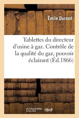 ISBN 9782011340344 Tablettes Du Directeur d'Usine  Gaz. Contrle de la Qualit Du Gaz, Pouvoir clairant, puration/HACHETTE LIVRE/Emile Durand 本・雑誌・コミック 画像