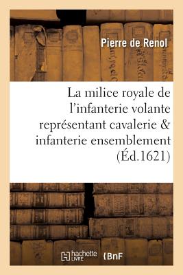 ISBN 9782011340887 La Milice Royale de L'Infanterie Volante Representant Cavalerie & Infanterie Ensemblement/LIGHTNING SOURCE INC/de Renol-P 本・雑誌・コミック 画像