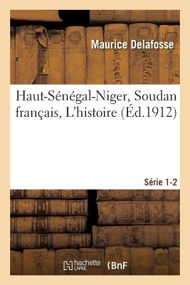 ISBN 9782011346148 Haut-Sngal-Niger Soudan Franais. l'Histoire Srie 1-2/HACHETTE LIVRE/Maurice Delafosse 本・雑誌・コミック 画像