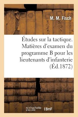 ISBN 9782011347183 Etudes Sur La Tactique. Matieres D'Examen Du Programme B Pour Les Lieutenants D'Infanterie/LIGHTNING SOURCE INC/Fisch-M 本・雑誌・コミック 画像