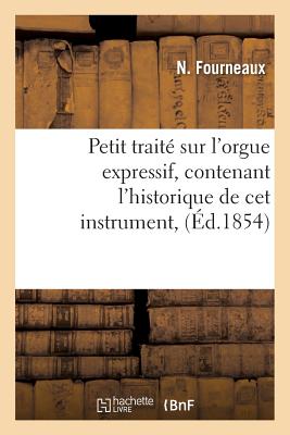 ISBN 9782011347282 Petit Traite Sur L'Orgue Expressif, Contenant L'Historique de CET Instrument,: Suivi D'Une Notice Ex/LIGHTNING SOURCE INC/Fourneaux-N 本・雑誌・コミック 画像