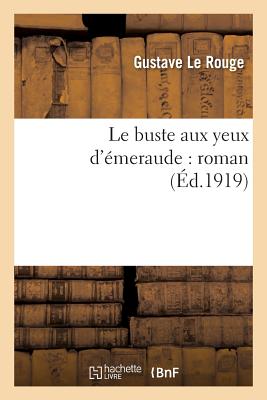 ISBN 9782011348425 Le Buste Aux Yeux d'meraude Roman/HACHETTE LIVRE/Gustave Le Rouge 本・雑誌・コミック 画像