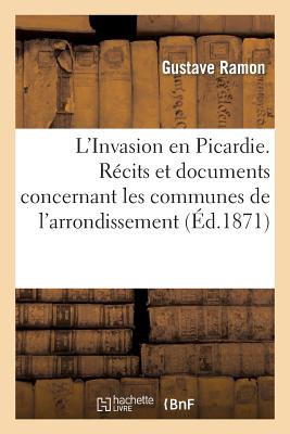 ISBN 9782011774132 L'Invasion En Picardie. Recits Et Documents Concernant Les Communes de L'Arrondissement: de Peronne/HACHETTE LIVRE/Ramon-G 本・雑誌・コミック 画像